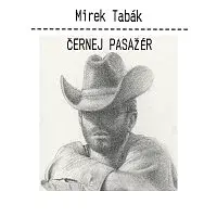 Mirek Tabák – Černej pasažér
