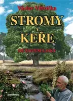 Stromy a keře. Mé životní lásky - Václav Větvička
