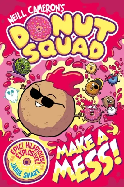 Donut Squad: Make a Mess! (a Phoenix Comic Book): the latest addition to this bestselling series! - Neill Cameron