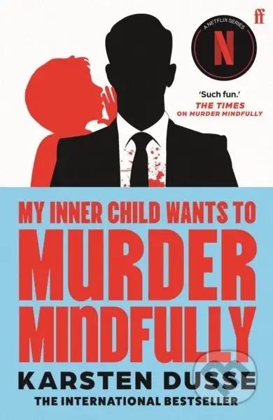 My Inner Child Wants to Murder Mindfully (the latest darkly comic internationally bestselling thriller, now a major Netflix series) - kniha z…