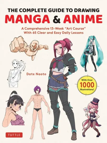 The Complete Guide to Drawing Manga & Anime - Naoto Date