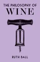 The Philosophy of Wine - Ruth Ball
