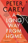 A Long Way From Home - Peter Carey