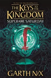 Superior Saturday: The Keys to the Kingdom 6 - Garth Nix
