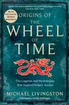Origins of The Wheel of Time - Livingston Michael