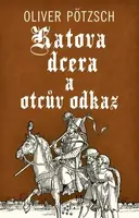 Katova dcera a otcův odkaz - Oliver Pötzsch