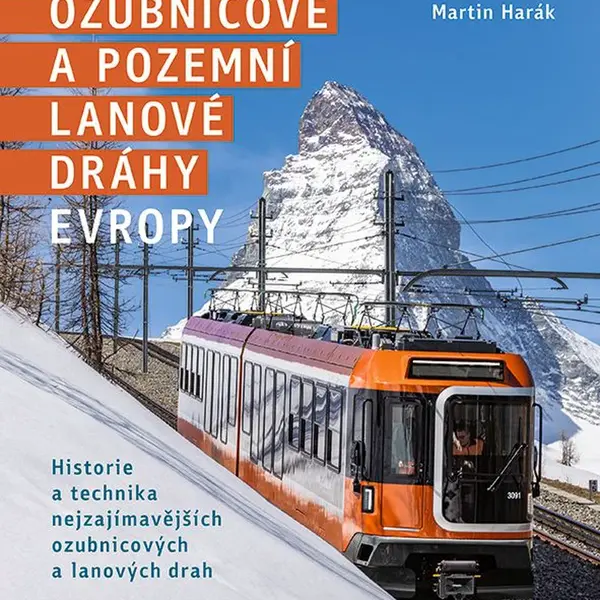 Kniha: Ozubnicové a pozemní lanové dráhy Evropy od Harák Martin