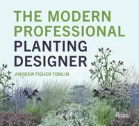The Modern Professional Planting Designer - Andrew Fisher Tomlin