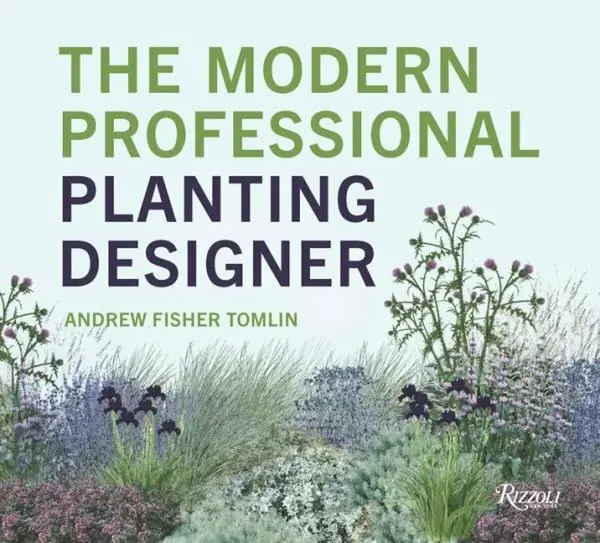 The Modern Professional Planting Designer - Andrew Fisher Tomlin
