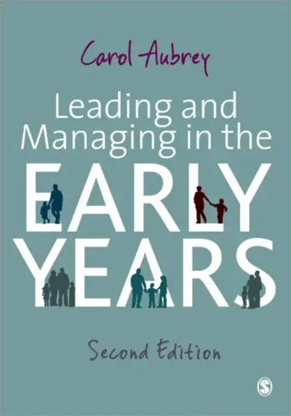 Leading and Managing in the Early Years - Carol Aubrey
