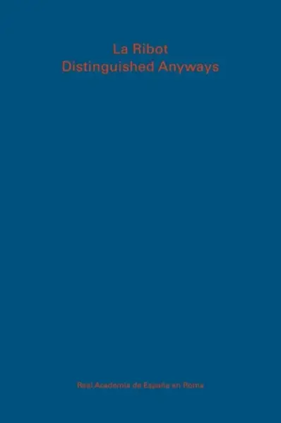 La Ribot. Distinguished anyways - Estrella de Diego, La Ribot, Jose Luis Blondet