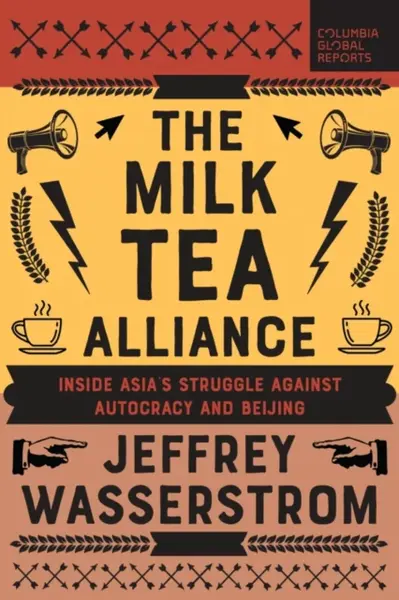 The Milk Tea Alliance - Jeffrey Wasserstrom