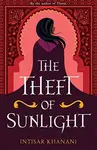 The Theft of Sunlight - Intisar Khanani