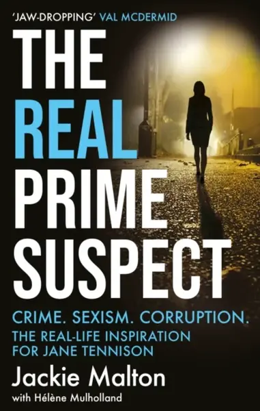 The Real Prime Suspect - Helene Mulholland, Jackie Malton