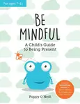 Be Mindful - Poppy O'Neill