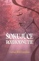 Šokujúce rozhodnutie - Lena Riečanská