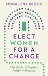 Elect Women for a Change - Mona Lena  Krook