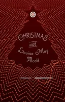 Christmas with Louisa May Alcott - Louisa May Alcottová