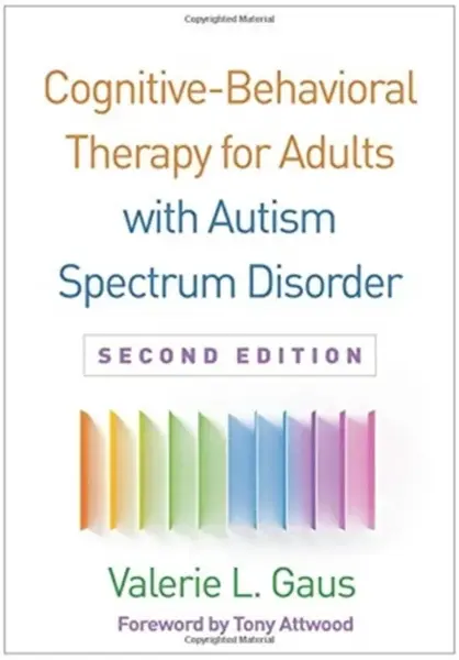 Cognitive-Behavioral Therapy for Adults with Autism Spectrum Disorder, Second Edition - Valerie L.  Gaus