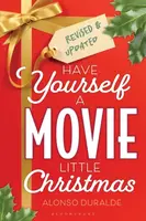 Have Yourself a Movie Little Christmas - Alonso Duralde