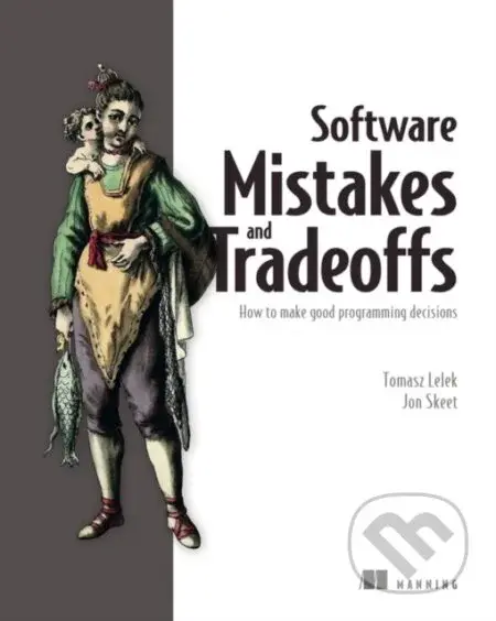 Software Mistakes and Tradeoffs - Jon Skeet, Tomasz Lelek - kniha z kategorie Počítače a internet