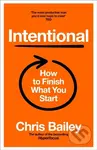 Intentional (How to Finish What You Start) - Chris Bailey