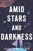Amid Stars and Darkness - Chani Lynn Feener - kniha z kategorie Pro děti
