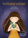 Putování hvězdy - Blanka Ježková, Kateřina Kofroňová (ilustrátor) - kniha z kategorie Pro děti