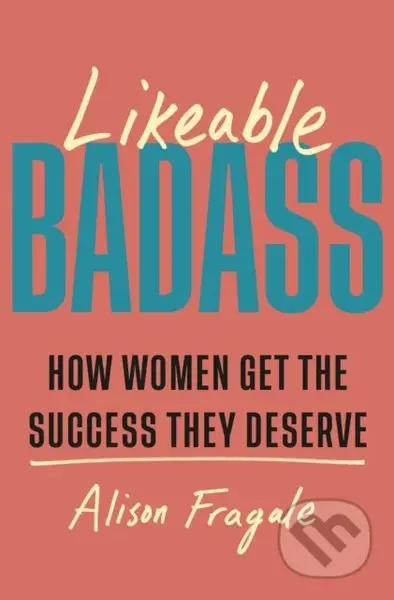 Likeable Badass - Alison Fragale - kniha z kategorie Odborné a naučné