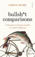 Bullsht Comparisons (A field guide to thinking critically in a world of difference)