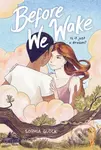 Before We Wake (A Graphic Novel) - Sophia Glock