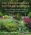 The Contemporary Cottage Garden (Climate-Friendly, Mindful Methods for Growing Flowers and Food)