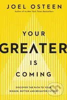 Your Greater Is Coming (Discover the Path to Your Bigger, Better, and Brighter Future) - kniha z kategorie Filozofie