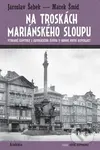 Na troskách mariánského sloupu - Jaroslav Šebek