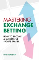Mastering Exchange Betting - Pete Nordsted