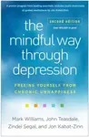 The Mindful Way through Depression, Second Edition - Jon Kabat-Zinn, Teasdale John, Segal Zindel, Mark , United Kingdom) Williams