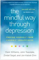 The Mindful Way through Depression, Second Edition - Jon Kabat-Zinn, Teasdale John, Segal Zindel, Mark , United Kingdom) Williams