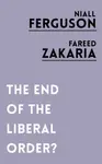 The End of the Liberal Order? - Fareed Zakaria, Niall Ferguson