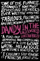 Dandy in the Underworld - Sebastian Horsley