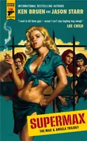 SUPERMAX: The Max and Angela Trilogy - Ken Bruen, Jason Starr