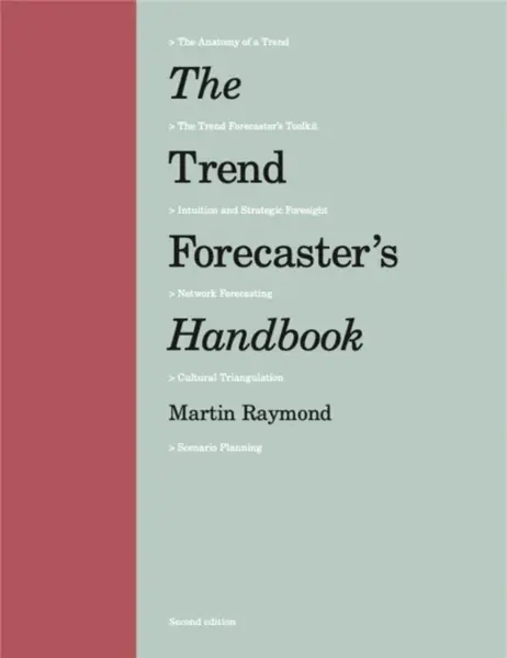 The Trend Forecaster's Handbook - Martin Raymond
