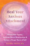 Heal Your Anxious Attachment - Jennifer Nurick