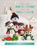 Crochet Amigurumi for the Holidays - Bianca Santos