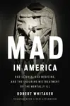 Mad In America (Revised) - Robert Whitaker