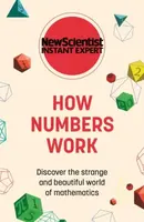 How Numbers Work. Discover the strange and beautiful world of mathematics - New Scientist