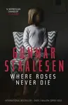 Where Roses Never Die - Gunnar Staalesen