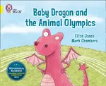 Baby Dragon and the Animal Olympics - Eliza Jones