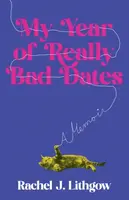 My Year of Really Bad Dates - Rachel Lithgow