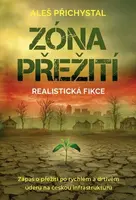 Zóna přežití - Zápas o přežití po rychlém a drtivém úderu na českou infrastruktury - Aleš Přichystal