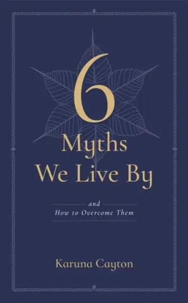The Six Myths We Live By - Karuna Cayton